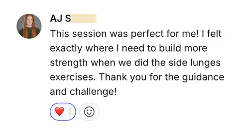 AJ S — this session was perfect for me, I felt exactly where I need to build more strength